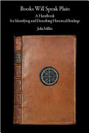Books will speak plain : a handbook for identifying and describing historical bindings / Julia Miller.