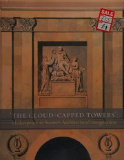 'The cloud-capped towers' : Shakespeare in Soane's architectural imagination / Frances Sands, Alison Shell, Stephanie Coane, Emmeline Leary.