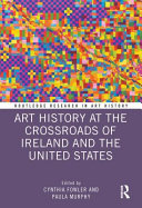  Art history at the crossroads of Ireland and the United States /