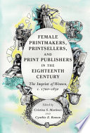  Female printmakers, printsellers and print publishers in the eighteenth century :