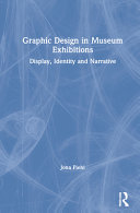 Piehl, Jona, author.  Graphic design in museum exhibitions :