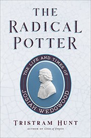 Hunt, Tristram, 1974- author.  The radical potter :