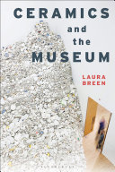 Breen, Laura, author.  Ceramics and the museum /