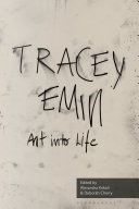 Tracey Emin : art into life / edited by Alexandra Kokoli and Deborah Cherry.