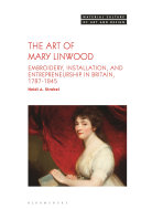 The art of Mary Linwood : embroidery, installation, and entrepreneurship in Britain, 1787-1845.