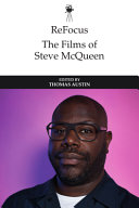 ReFocus : the films of Steve McQueen / [edited by] Thomas Austin.