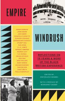 Empire Windrush : reflections on 75 years & more of the Black British experience / edited and with an introduction by Onyekachi Wambu ; preface by Margaret Busby.
