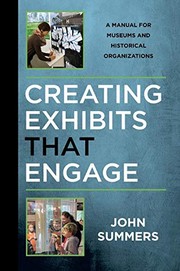 Summers, John, author.  Creating exhibits that engage :