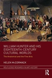 McCormack, Helen, 1962- author.  William Hunter and his eighteenth-century cultural worlds :