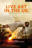 Live art in the UK : contemporary performances of precarity / edited by Maria Chatzichristodoulou.