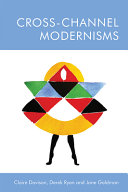  Cross-channel modernisms /