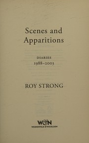 Scenes and apparitions : diaries 1988-2003 / Roy Strong.