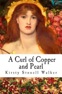 Walker, Kirsty Stonell. A curl of copper and pearl /