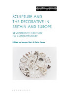  Sculpture and the decorative in Britain and Europe :