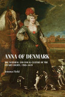 Field, Jemma, author.  Anna of Denmark :