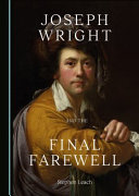 Leach, Stephen D., author.  Joseph Wright and the final farewell /