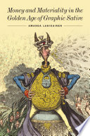 Lahikainen, Amanda, author. Money and materiality in the golden age of graphic satire /