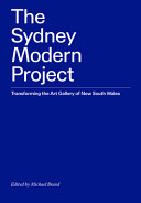The Sydney modern project : transforming the Art Gallery of New South Wales / edited by Michael Brand.