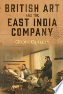 British art and the East India Company / Geoff Quilley.
