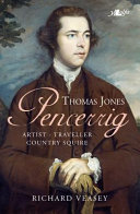 Thomas Jones Pencerrig : artist - traveller - country squire / Richard Veasey.