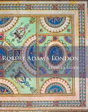 Sands, Frances, author.  Robert Adam's London /