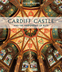 Cardiff Castle and the Marquesses of Bute / Matthew Williams.