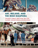 O'Connor, Éimear, author.  Art, Ireland and the Irish diaspora :