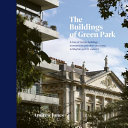 The buildings of green park : a tour of certain buildings, monuments and other structures in Mayfair and St. James's / by Andrew Jones.
