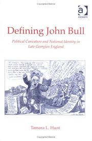 Defining John Bull : political caricature and national identity in late Georgian England / Tamara L. Hunt.