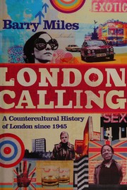 London calling : a countercultural history of London since 1945 / Barry Miles.