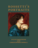 Broussine, Sylvie, author. Rossetti's portraits /