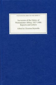 Surveyors of the fabric of Westminster Abbey, 1827-1906 : reports and letters / edited by Christine Reynolds ; with an introduction by Richard Halsey.