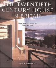 The twentieth century house in Britain : from the archives of Country life / Alan Powers.