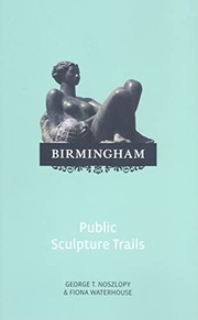 Noszlopy, George T. (George Thomas), 1932- Birmingham public sculpture trails /
