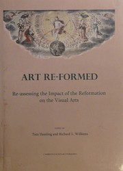 Art re-formed : re-assessing the impact of the Reformation on the visual arts / edited by Tara Hamling and Richard L. Williams.