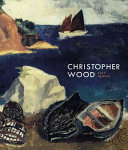 Wood, Christopher, 1901-1930, artist. Christopher Wood /
