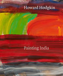 Howard Hodgkin : painting India / edited by Eleanor Clayton.