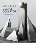 LeGrove, Judith, author.  Geoffrey Clarke, sculptor :