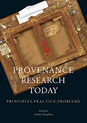 Provenance research today : principles, practice, problems / edited by Arthur Tompkins.