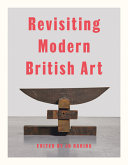 Revisiting modern British art / edited by Jo Baring.