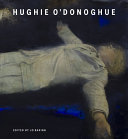 Hughie O'Donoghue / edited by Jo Baring ; with contributions from Martin Gayford [and four others].