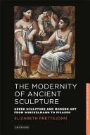 Prettejohn, Elizabeth. The modernity of ancient sculpture :