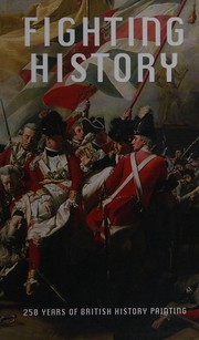 Fighting History : 250 years of British history painting / edited by Greg Sullivan, with contributions by Dexter Dalwood and Mark Salber Phillips.