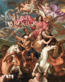 British Baroque : power and illusion / edited by Tabitha Barber ; with contributions by Tim Batchelor, Anthony Geraghty, Lydia Hamlett, James Legard, Amy Lim and David A.H.B. Taylor.
