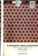 The London wallpapers : their manufacture and use, 1690-1840 / Treve Rosoman.