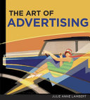Lambert, Julie Anne, author.  The art of advertising /