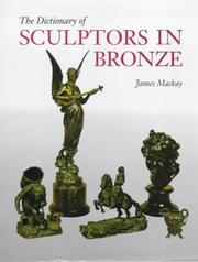 Mackay, James A. (James Alexander), 1936- The dictionary of sculptors in bronze /