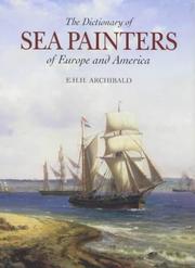 Archibald, E. H. H. (Edward H. H.) The dictionary of sea painters of Europe and America /