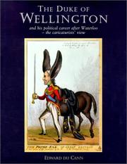 The Duke of Wellington and his political career after Waterloo : the caricaturists' view / Edward Du Cann.
