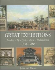 Great exhibitions : London, New York, Paris, Philadelphia, 1851-1900 / Jonathan Meyer.
